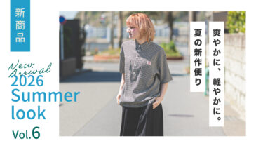 【Vol.6】2026 SUMMER New arrival